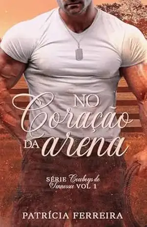 No Coração da Arena: Série Cowboys do Tennessee Vol.1 – Patrícia  Ferreira