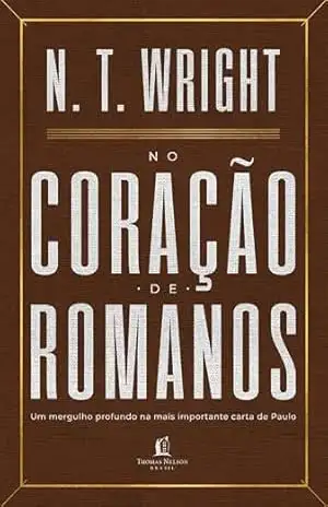 No coração de Romanos – N.T. Wright
