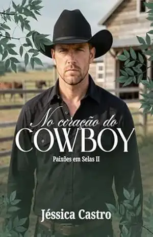 No Coração do Cowboy (Paixões em Selas) - Jéssica Castro