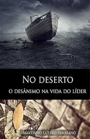 No Deserto: O desânimo na vida do líder – Martinho Lutero Semblano