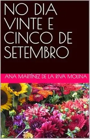 NO DIA VINTE E CINCO DE SETEMBRO – ANA MARTÍNEZ DE LA RIVA MOLINA