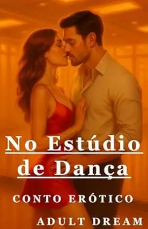 No Estúdio de Dança – Conto Erótico (Explícito) (Adult Dream) – Adult Dream