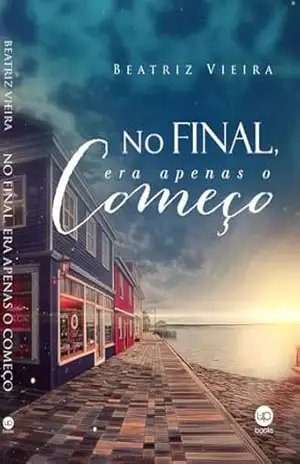 No final, era apenas o começo – Beatriz Vieira