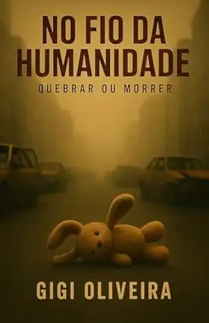No fio da humanidade: Quebrar ou Morrer – Gigi  Oliveira