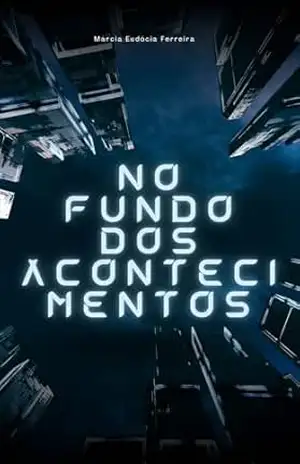 NO FUNDO DOS ACONTECIMENTOS: MÁRCIA EUDOCIA – Márcia Eudócia Ferreira
