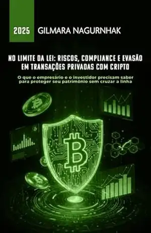 No Limite Da Lei: Riscos, Compliance E Evasão Em Transações Privadas Com Cripto – Gilmara Nagurnhak