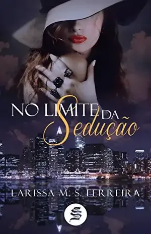 NO LIMITE DA SEDUÇÃO: DUOLOGIA NO LIMITE: LIVRO I - Larissa M. S. Ferreira