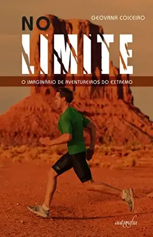 No limite: o imaginário de aventureiros do extremo - Geovana Coiceiro
