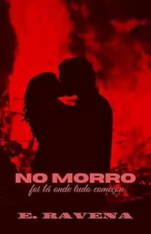 No Morro: foi lá onde tudo começou (Máfia Brasileira Livro 1) - E. Ravena