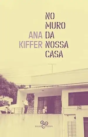 No muro da nossa casa – Ana Kiffer