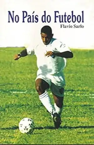 No país do futebol – Flavio Sarlo