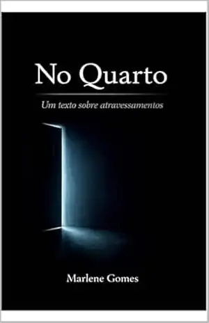 No quarto: Um texto sobre atravessamentos – Marlene Gomes