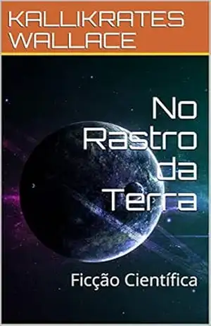 No Rastro da Terra: Ficção Científica (BARNARD Livro 3) – KALLIKRATES WALLACE