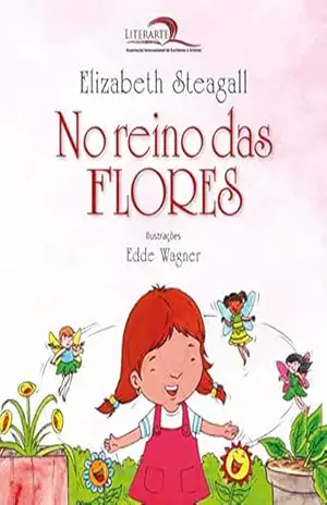 No Reino das Flores (Histórias da Tia Betinha) – Elizabeth  Steagall