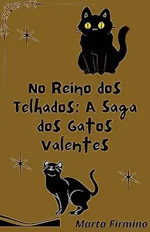 No Reino dos Telhados: A Saga dos Gatos Valentes - Marta  Firmino