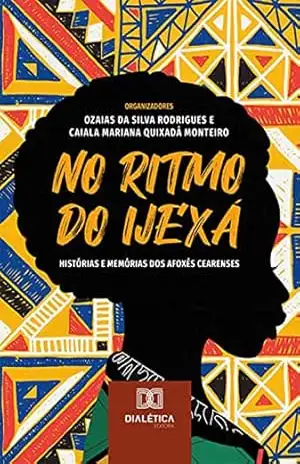 No ritmo do ijexá: histórias e memórias dos afoxés cearenses – Ozaias da Silva Rodrigues