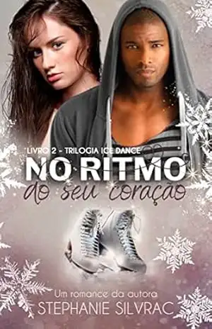 No Ritmo do Seu Coração (Trilogia Ice Dance Livro 2) – Stephanie Silvrac