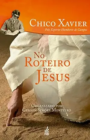 No roteiro de Jesus – Francisco Cândido Xavier