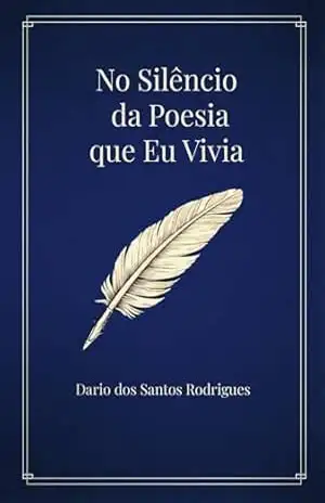 No Silêncio da Poesia que Eu Vivia – Dario dos Santos Rodrigues