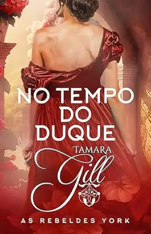 No Tempo do Duque (As Rebeldes York Livro 4) – Tamara Gill