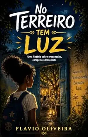 No Terreiro Tem Luz: Uma história sobre preconceito, coragem e descoberta – FLAVIO DE MATOS OLIVEIRA