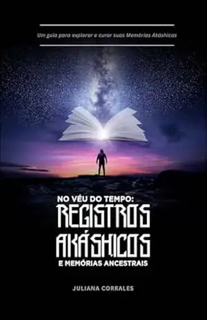 No Véu do Tempo: Registros Akáshicos e Memórias Ancestrais – Juliana Corrales
