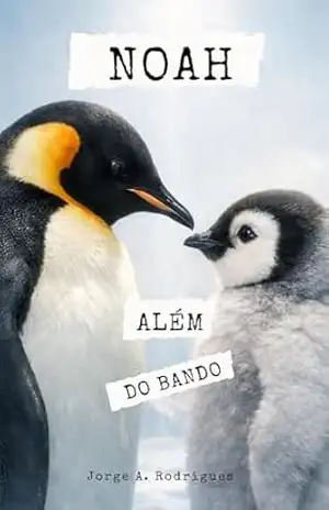 NOAH: ALÉM DO BANDO – JORGE ALEXANDRE RODRIGUES