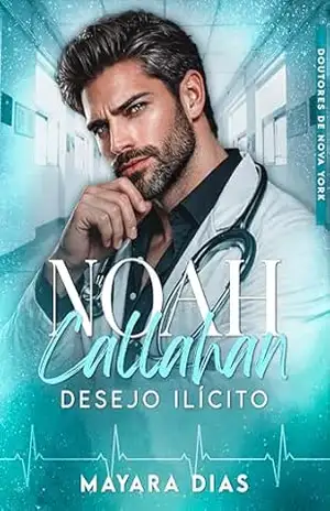 NOAH CALLAHAN: DESEJO ILÍCITO – LIVRO ÚNICO – Mayara Dias