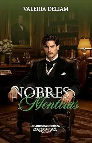 Nobres Mentiras (Legados da Nobreza Livro 2) – Valéria  DeLiam