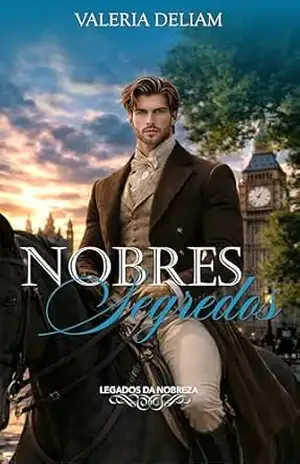 Nobres Segredos (Legados da Nobreza Livro 3) – Valéria  DeLiam