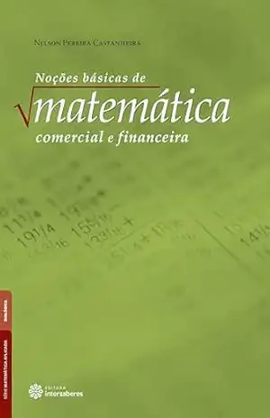 Noções básicas de matemática comercial e financeira – Nelson Pereira Castanheira
