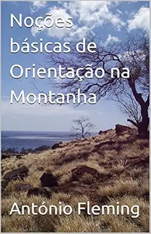 Noções básicas de Orientação na Montanha – António Fleming