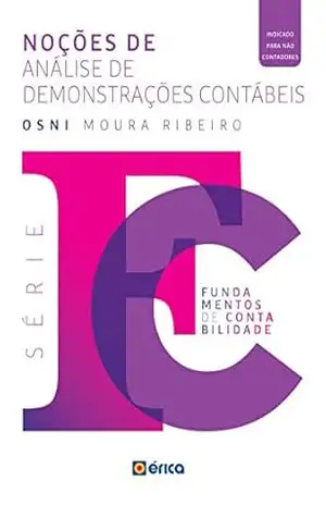 NOÇÕES DE ANÁLISE DE DEMONSTRAÇÕES CONTÁBEIS – V. 4 – SÉRIE FUNDAMENTOS DE CONTABILIDADE – Osni Moura Ribeiro