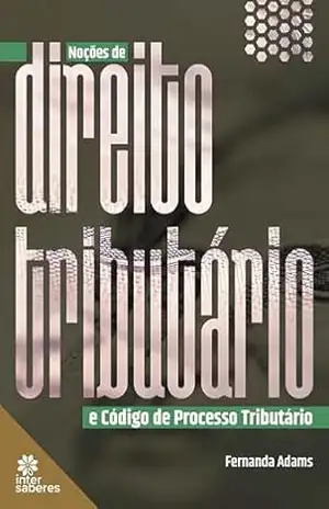 Noções de Direito Tributário e Código de Processo Tributário – Fernanda Adams