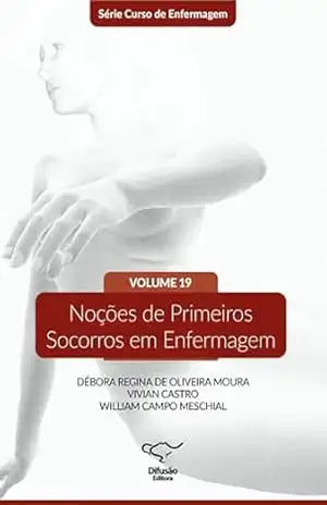 Noções de Primeiros Socorros em Enfermagem – DÉBORA REGINA DE OLIVEIRA MOURA