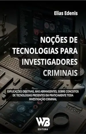 Noções de Tecnologias para Investigadores Criminais – Elias Edenis