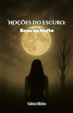 Noções do Escuro: Ecos da Noite – Tatiane  Ribeiro