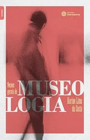 Noções gerais de Museologia – Karine Lima da Costa