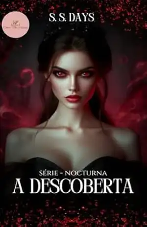 Nocturna – A descoberta: Série Nocturna – 3 – S. S. Days