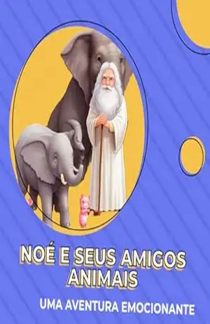 Noé e os Amigos Animais – Ana  Ferreira