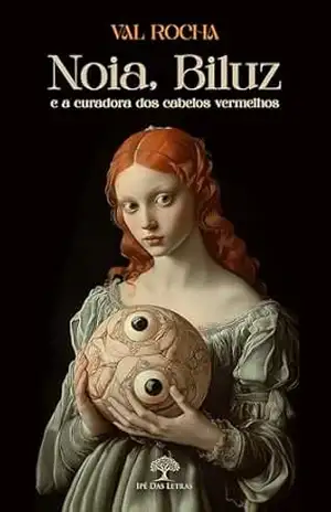 Noia, Biluz e a curadora dos cabelos vermelhos - Val Rocha
