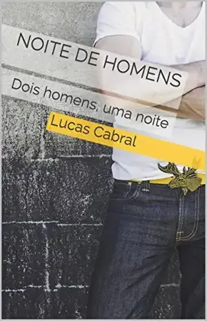 Noite de Homens: Dois homens, uma noite - Lucas Cabral