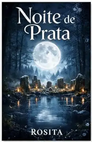 Noite de Prata: Entre o Gelo e o Fogo (Crónicas do Círculo de Prata Livro 1) - Rosita
