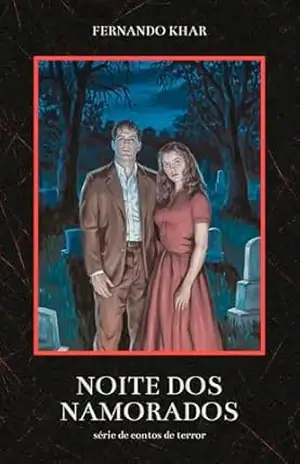 Noite dos Namorados (Arquivos da Meia Noite – Contos de Terror) – Fernando Khar