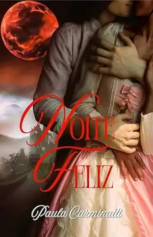 Noite Feliz: Um conto do universo Laços de Sangue – Paula Carminatti
