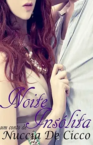 Noite Insólita: conto sensual - Nuccia De Cicco