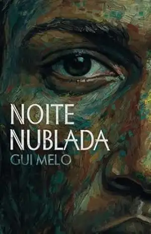 Noite Nublada: Um romance psicológico sobre se sentir atrasado — comparação, fracasso e crise existencial - Gui Melo