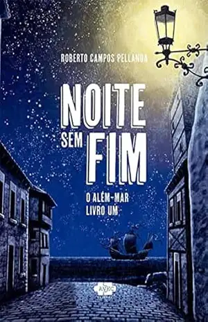 Noite sem Fim (O além–mar Livro 1) – Roberto Campos Pellanda