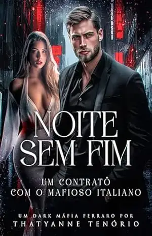 Noite sem Fim: Um contrato com o Mafioso Italiano - Thatyanne Tenório