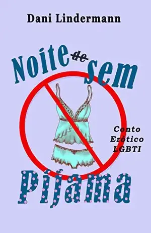 Noite Sem Pijama (Libidinosas Livro 3) – Dani Lindermann